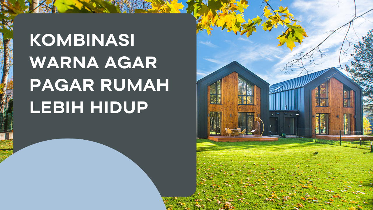 Kombinasi Warna Agar Pagar Rumah Lebih Hidup