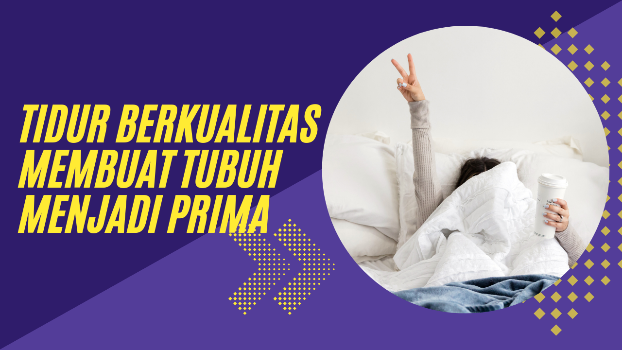 Tidur Berkualitas Membuat Tubuh Menjadi Prima