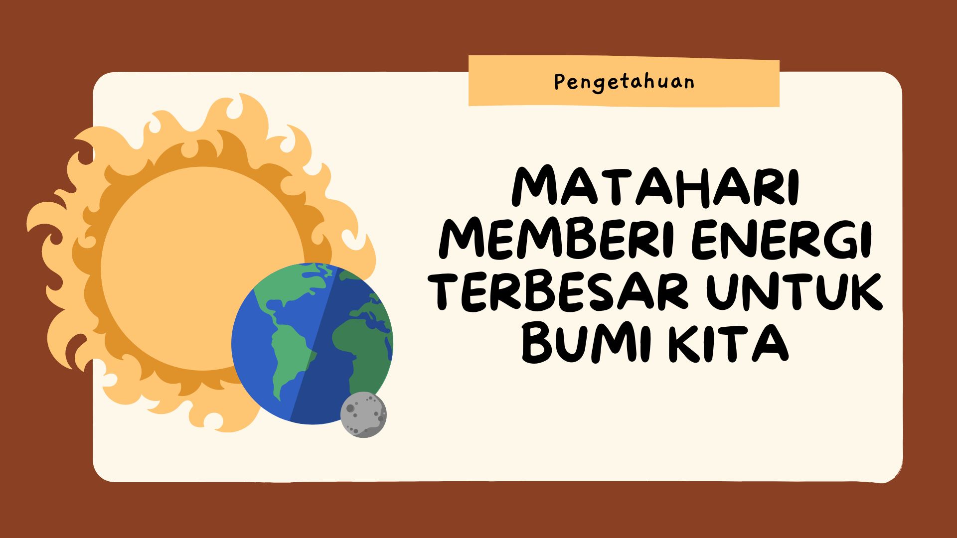 Matahari Memberi Energi Terbesar Untuk Bumi Kita