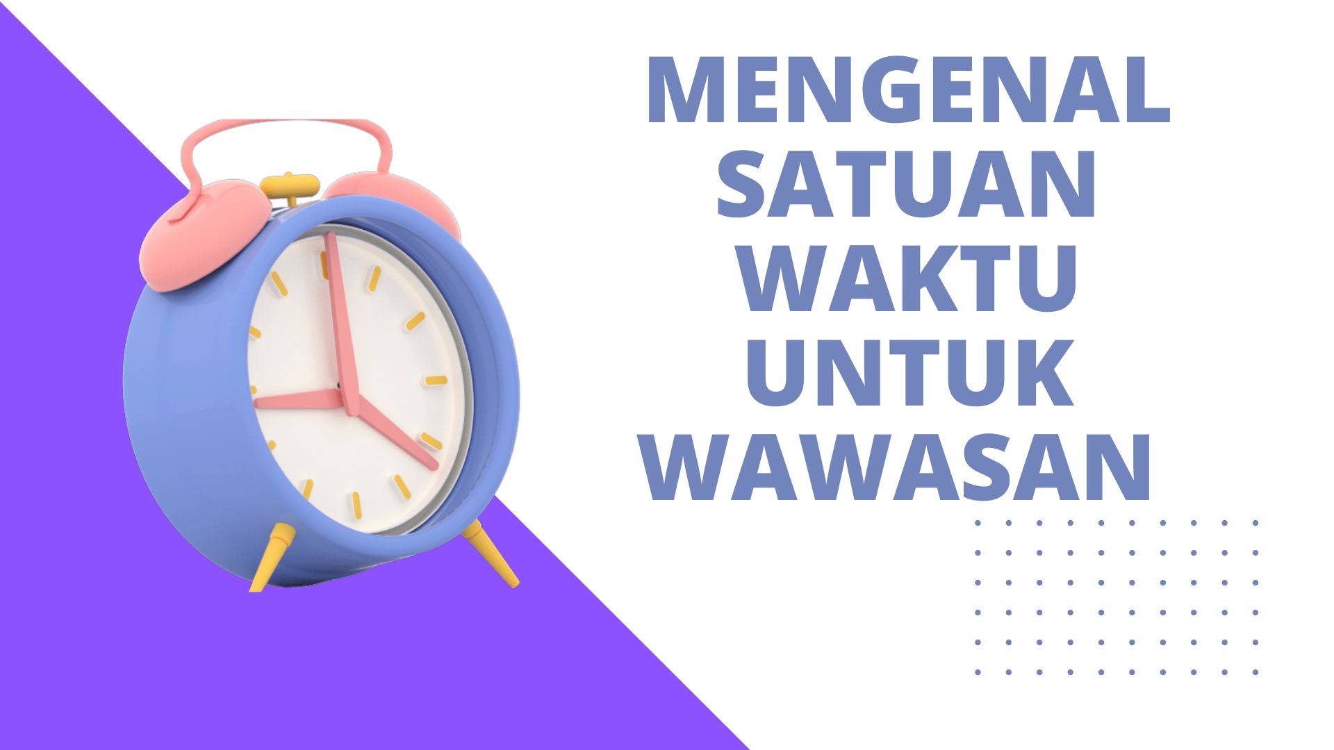 Mengenal Satuan Waktu Untuk Wawasan